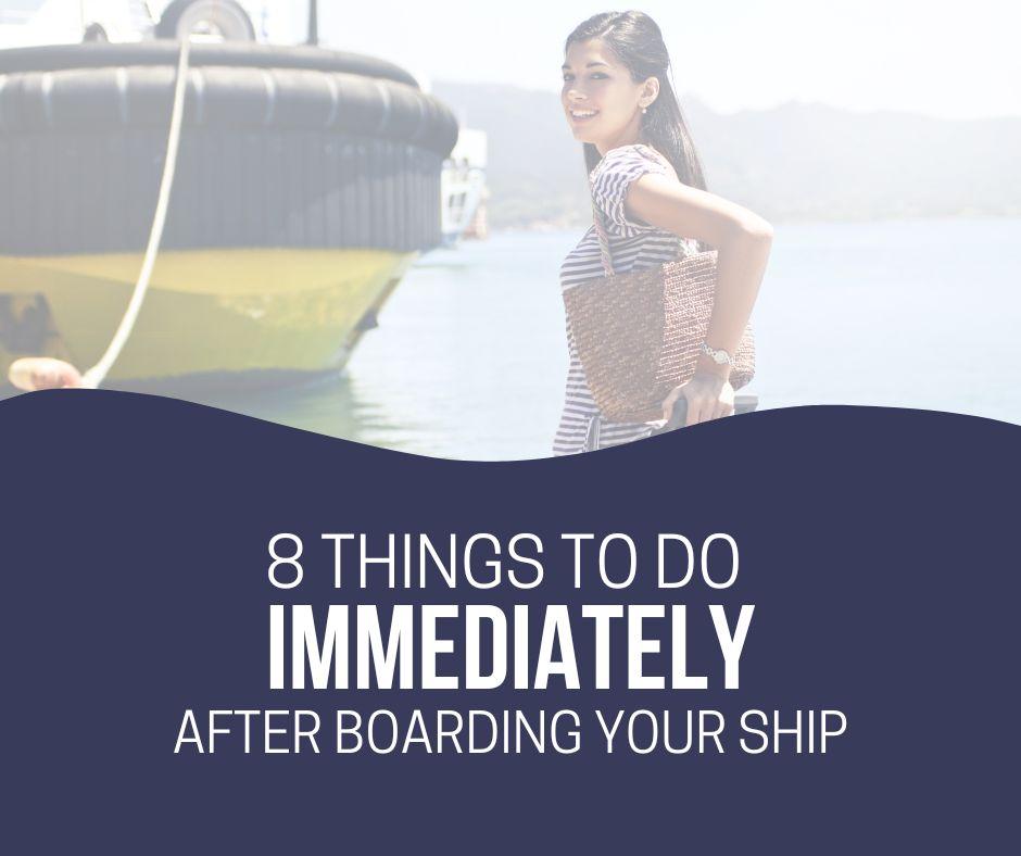 8 Things to Do Immediately After Boarding the Cruise Ship