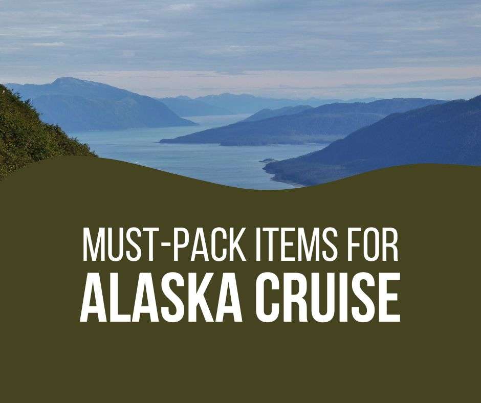 What to pack for Alaska Cruise?  6 things you won’t regret packing
